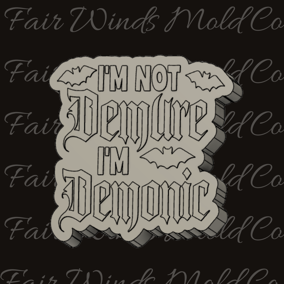 I'm Not Demure I'm Demonic