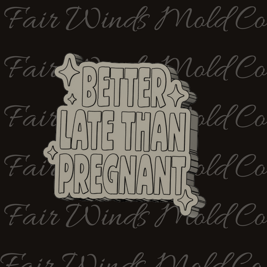 Better Late Than Pregnant