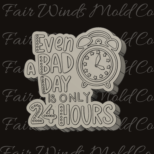 Even A Bad Day is Only 24 Hours