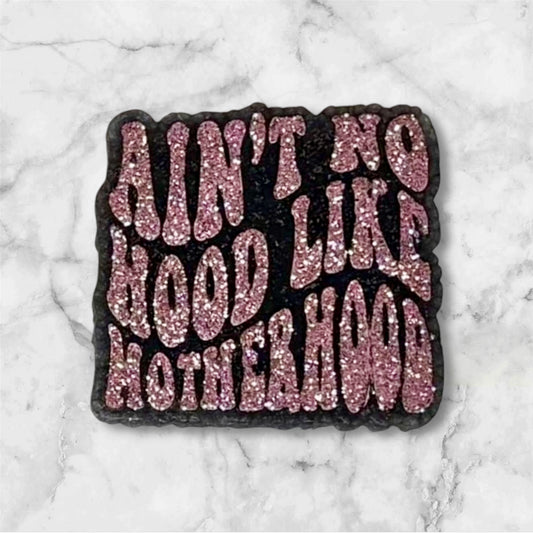 Ain’t No Hood Like Motherhood