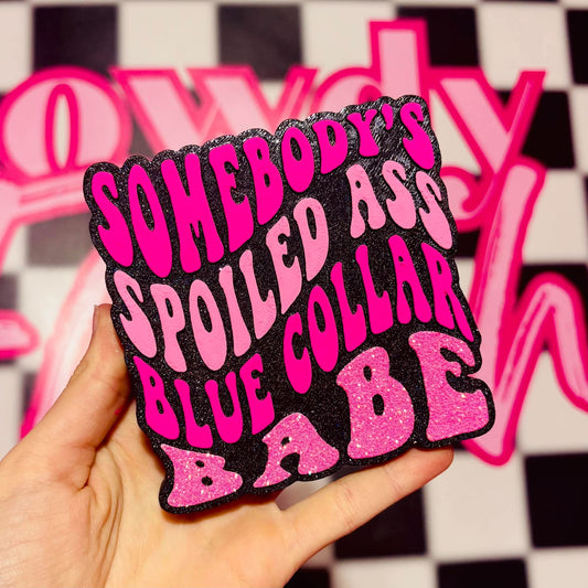 Somebody's Spoiled Ass Blue Collar Babe