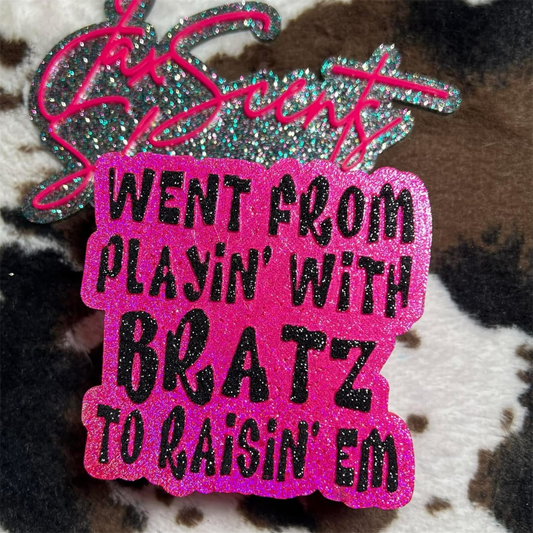 Went from Playin with Brats to Raisin Em