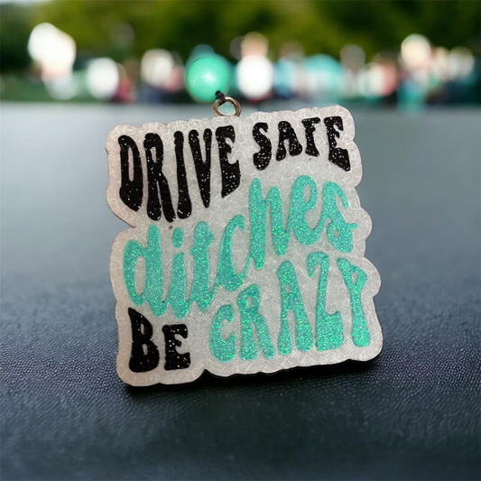 Drive Safe Ditches Be Crazy