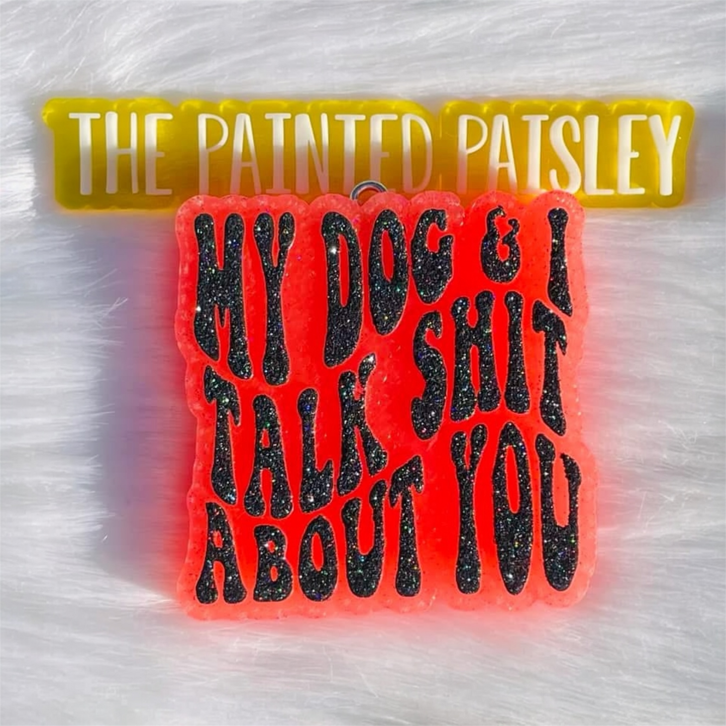My Dog and I Talk Shit About You