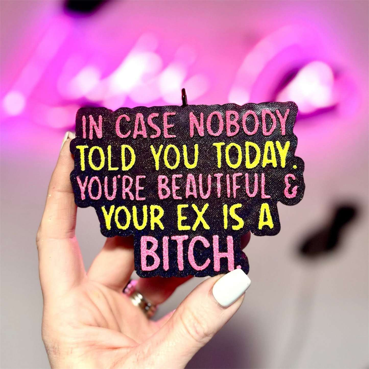 In Case Nobody Told You Today, You're Beautiful & Your Ex is A Bitch
