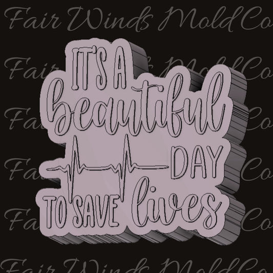 Its A Beautiful Day To Save Lives