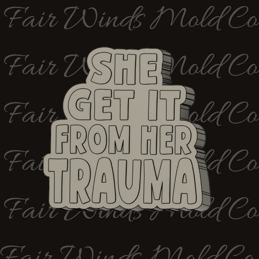 She Get it From Her Trauma