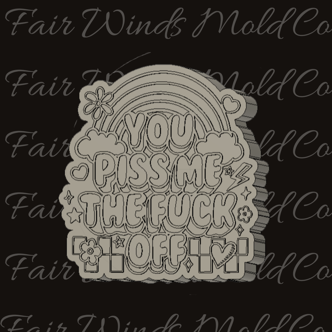 You Piss Me the F Off